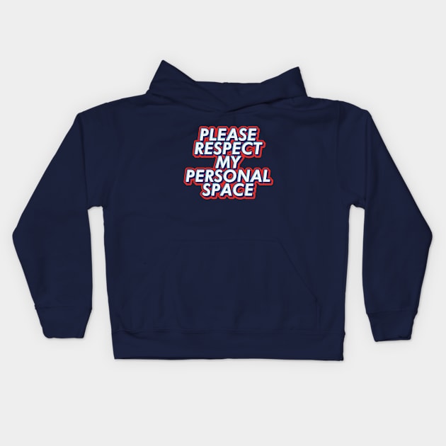 Please respect my personal space text | Morcaworks Kids Hoodie by Oricca